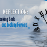Reflection Looking Back And Looking Forward
